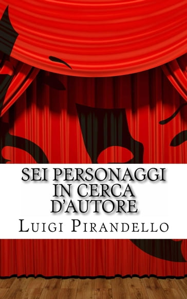 Sei Personaggi In Cerca D'autore - Luigi Pirandello - Mauro Liistro