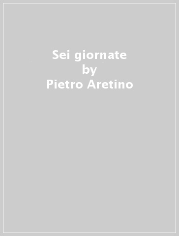 Sei giornate - Pietro Aretino