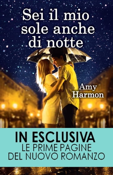 Sei il mio sole anche di notte - Amy Harmon