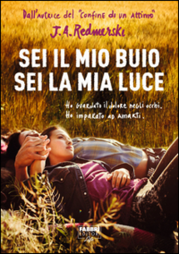 Sei il mio buio sei la mia luce - J. A. Redmerski