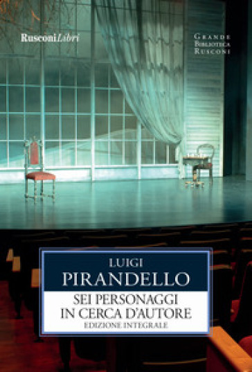 Sei personaggi in cerca d'autore. Ediz. integrale - Luigi Pirandello