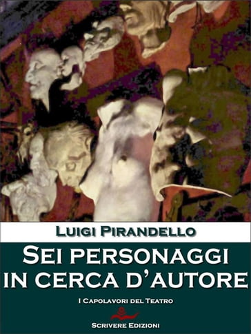 Sei personaggi in cerca d'autore - Luigi Pirandello