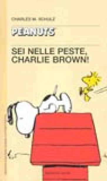 Sei nelle peste, Charlie Brown!! - Charles Monroe Schulz