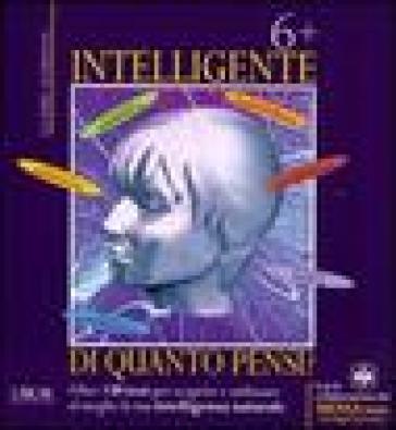 Sei più intelligente di quanto pensi? Oltre 150 test per scoprire e utilizzare al meglio la tua intelligenza naturale - Claire Gordon