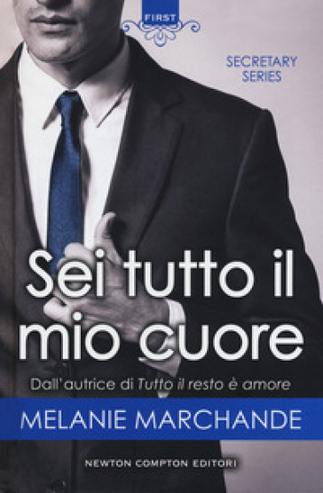 Sei tutto il mio cuore. Secretary series - Melanie Marchande