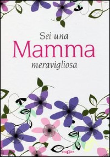 Sei una mamma meravigliosa - Pam Brown