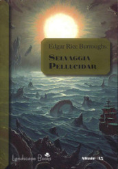 Selvaggia Pellucidar. Ciclo di Pellucidar. 7.