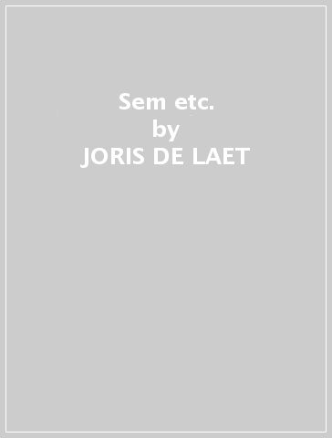Sem etc. - JORIS DE LAET