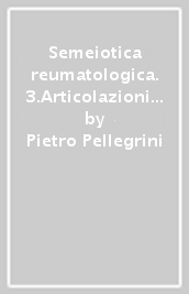 Semeiotica reumatologica. 3.Articolazioni sternali, della spalla e del gomito