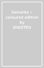 Semente - coloured edition
