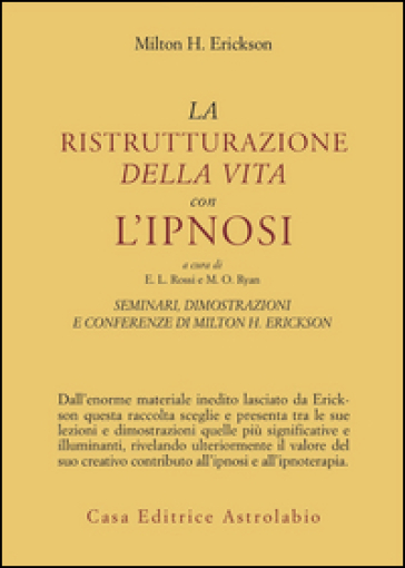 Seminari, dimostrazioni, conferenze. 2: La ristrutturazione della vita con l'Ipnosi - Milton H. Erickson