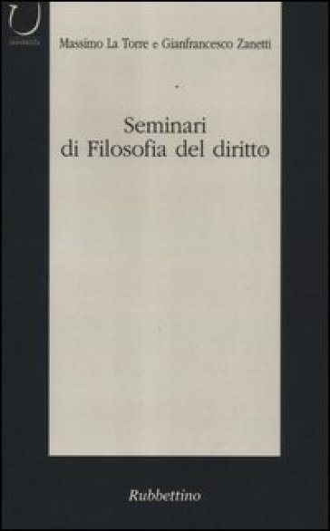 Seminari di filosofia del diritto. Categorie del dibattito contemporaneo - Gianfrancesco Zanetti - Massimo La Torre