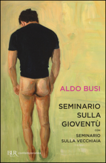 Seminario sulla gioventù-Seminario sulla vecchiaia - Aldo Busi