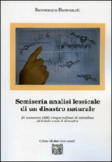 Semiseria analisi lessicale di un disastro naturale - Benvenuto Benvenuti