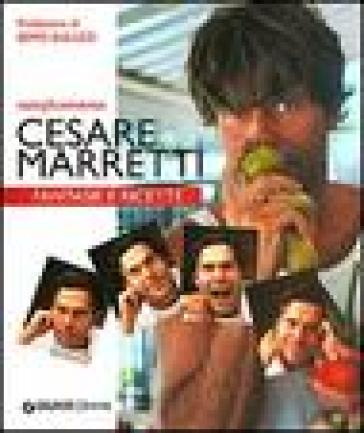 Semplicemente Cesare Marretti. Fantasie e ricette - Cesare Marretti