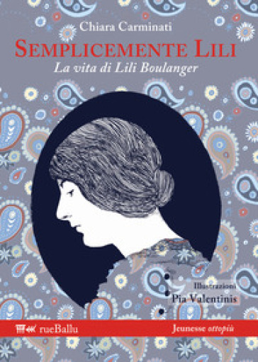 Semplicemente Lili. La vita di Lili Boulanger - Chiara Carminati