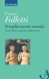 Semplicemente uomini. Lectio divina monastica sulla Genesi