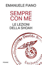 Sempre con me. Le lezioni della Shoah