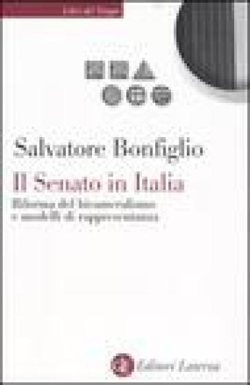 Il Senato in Italia. Riforma del bicameralismo e modelli di rappresentanza - Salvatore Bonfiglio