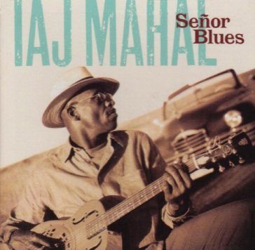 Senor blues - Taj Mahal