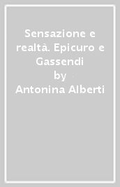 Sensazione e realtà. Epicuro e Gassendi