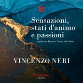 Sensazioni, stati d animo e passioni, espresse in Bianco e Nero e nel Colore