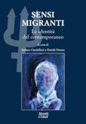 Sensi migranti. Le identità del contemporaneo. Atti del Convegno «Ibridazioni e contaminazioni» (Circolo della Stampa, Torino)
