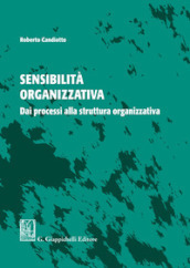 Sensibilità organizzativa. Dai processi alla struttura organizzativa