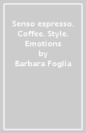 Senso espresso. Coffee. Style. Emotions