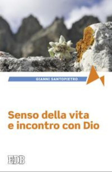 Senso della vita e incontro con Dio - Gianni Santopietro