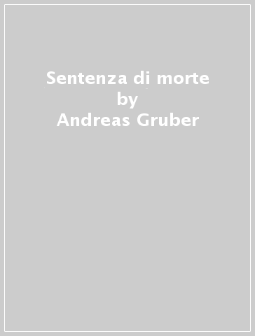 Sentenza di morte - Andreas Gruber