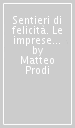 Sentieri di felicità. Le imprese nella crisi globale