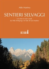 Sentieri selvaggi. Un anno in Val Canali, tra Villa Welsperg e le Pale di San Martino