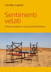 Sentimenti velati. Onore e poesia in una società beduina