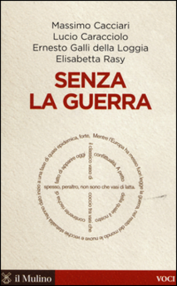 Senza la guerra. Moriremo pacifisti? - Massimo Cacciari - Lucio Caracciolo