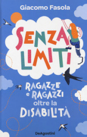 Senza limiti. Ragazze e ragazzi oltre la disabilità