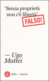 «Senza proprietà non c è libertà». Falso!