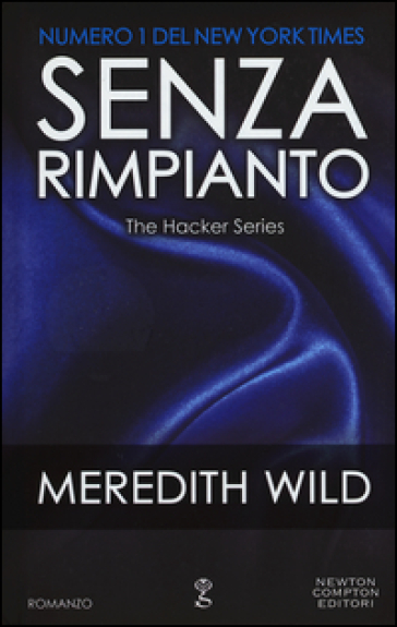 Senza rimpianto. The hacker series - Meredith Wild