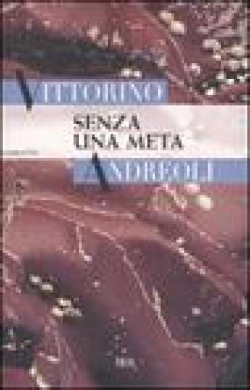 Senza una meta - Vittorino Andreoli