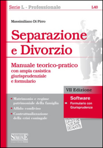 Separazione e divorzio. Manuale teorico-pratico con ampia casistica giurisprudenziale e formulario. Con software - Massimiliano Di Pirro