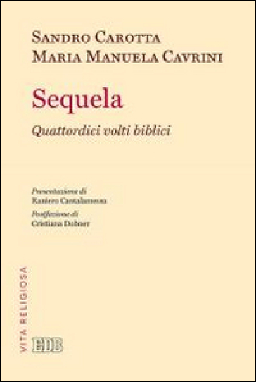 Sequela. Quattordici volti biblici - Sandro Carotta - Maria Manuela Cavrini