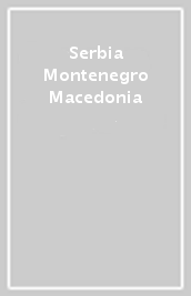 Serbia Montenegro Macedonia