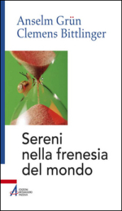 Sereni nella frenesia del mondo