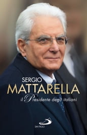 Sergio Mattarella.Il Presidente degli italiani