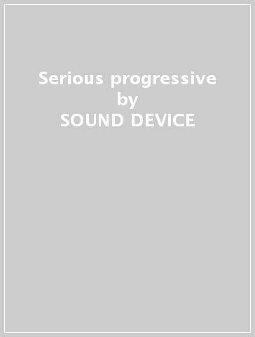 Serious progressive - SOUND DEVICE