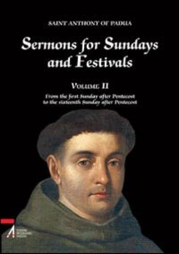 Sermons for sundays and festivals from the first sunday after Pentacost to the sixteenth sunday after Pentecost. 2. - Antonio di Padova (sant