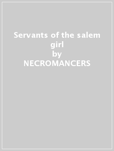 Servants of the salem girl - NECROMANCERS