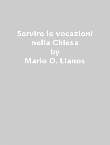 Servire le vocazioni nella Chiesa - Mario O. Llanos