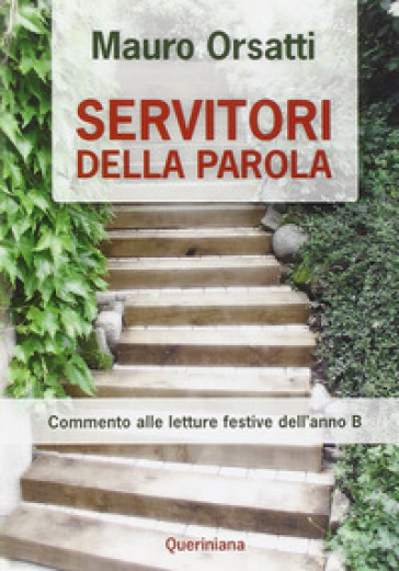 Servitori della parola. Commento alle letture festive dell'anno B - Mauro Orsatti