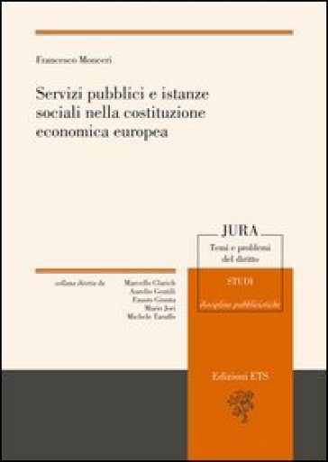 Servizi pubblici e istanze sociali nella costituzione economica europea - Francesco Monceri